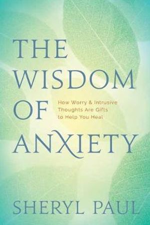 Wisdom of Anxiety by Sheryl Paul Book Review